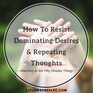 how-to-resist-dominating-desires-repeating-thoughts